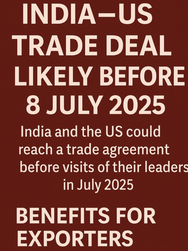 India–US Trade Deal Coming Soon? What Indian Exporters Need to Know (2025)