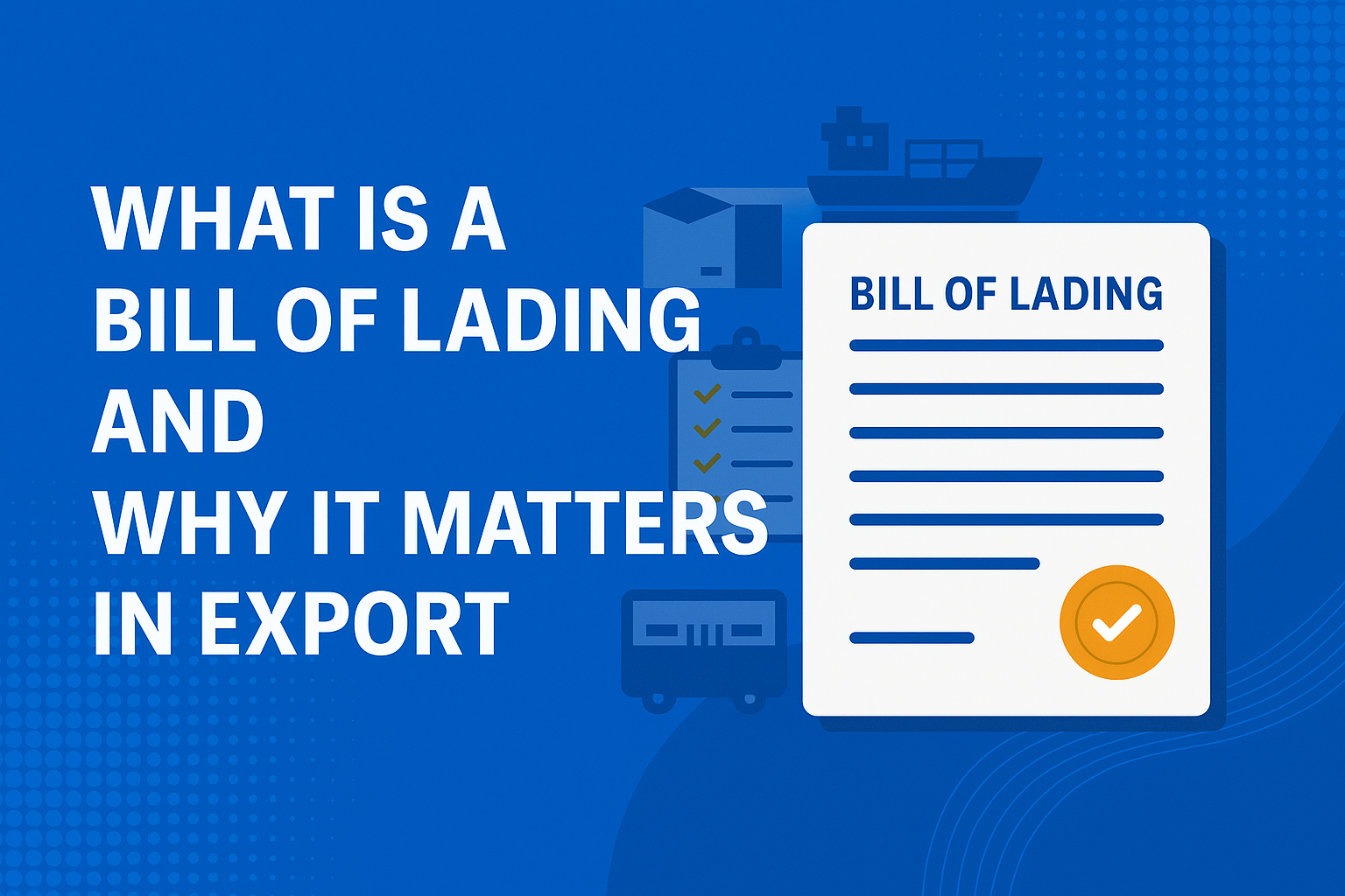 What is a Bill of Lading and Why It Matters in Export