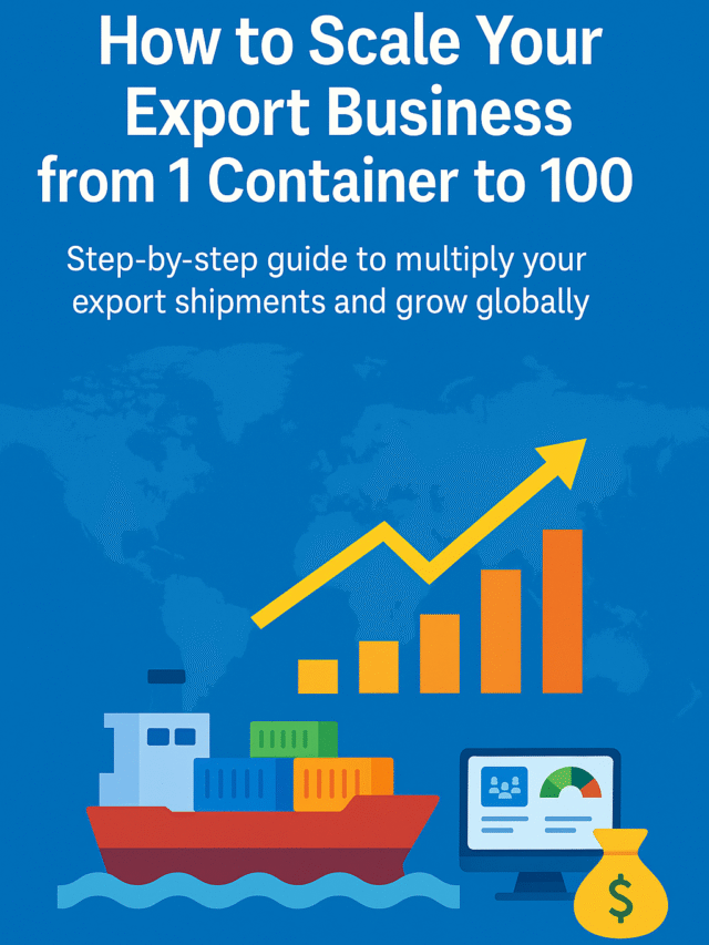 How to Scale Your Export Business from 1 Container to 100