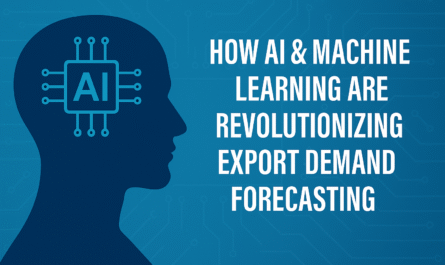 How AI & Machine Learning Are Revolutionizing Export Demand Forecasting