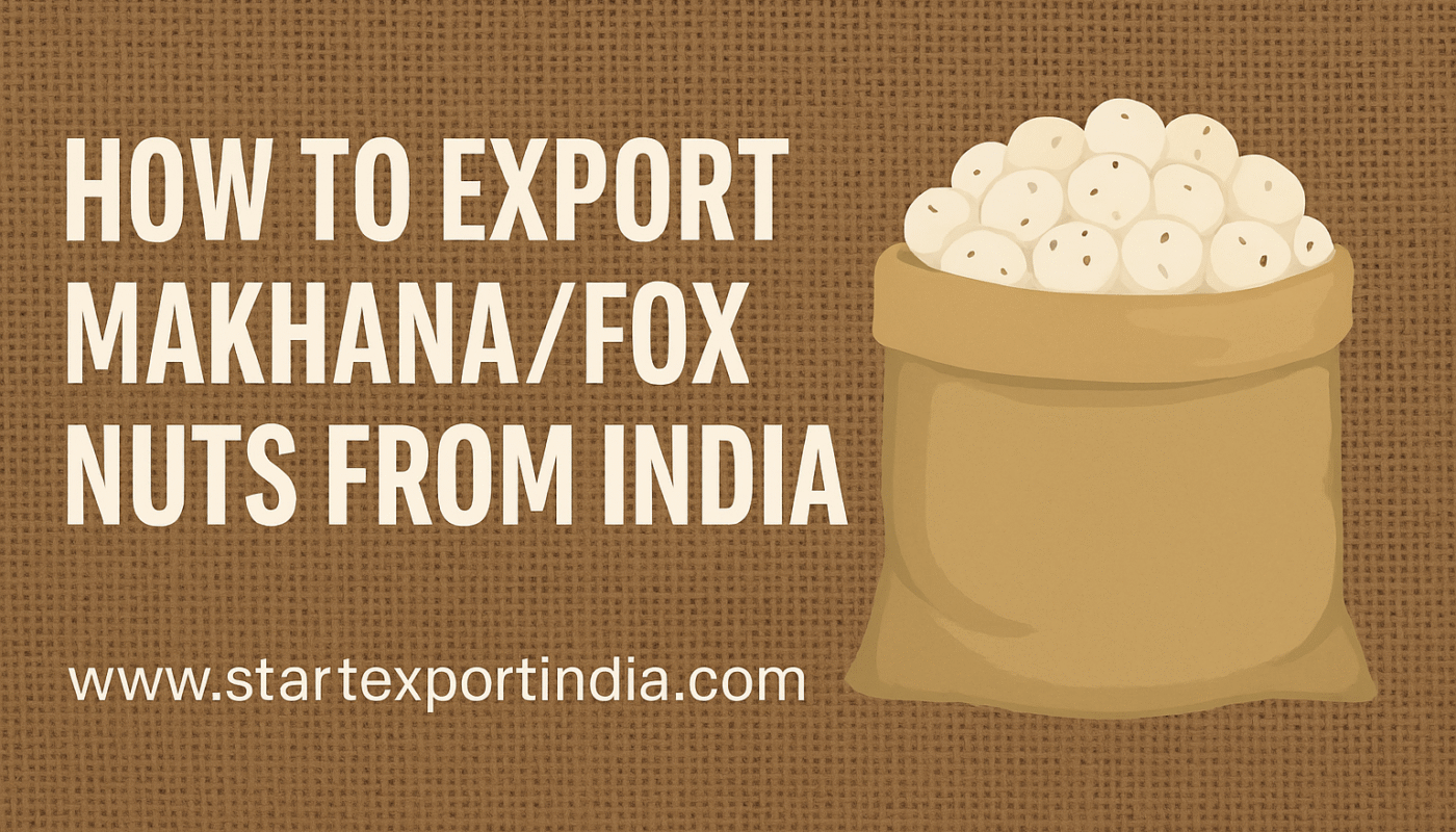 How to Export Makhana/Fox Nuts from India